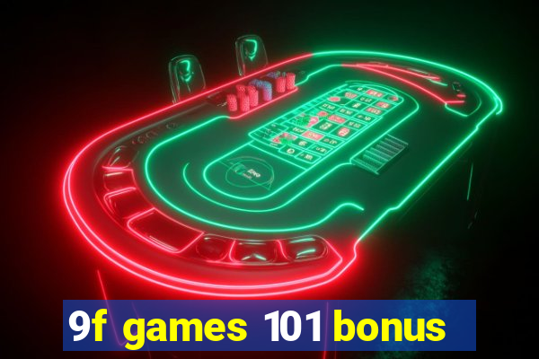 9f games 101 bonus